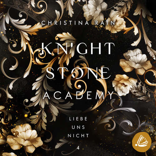 Hoerbuch Knightstone Academy 4: Liebe uns nicht - Christina Rain - Martin Kuupa
