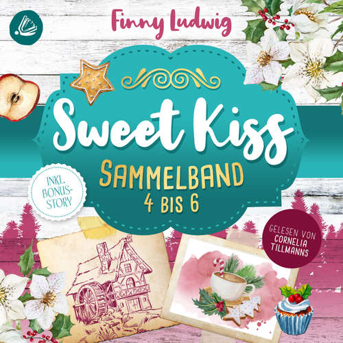 Hoerbuch Sweet Kiss: Sammelband 4-6 (inkl. neuer Bonusstory) - Finny Ludwig - Corneila Tillmanns