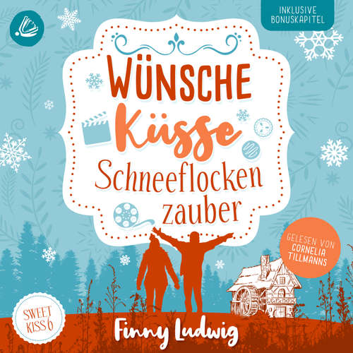 Hoerbuch Wünsche Küsse Schneeflockenzauber: (Sweet Kiss 6) - Finny Ludwig - Corneila Tillmanns