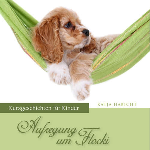 Hoerbuch Aufregung um Flocki - Katja Habicht - Eva Doreen Dück