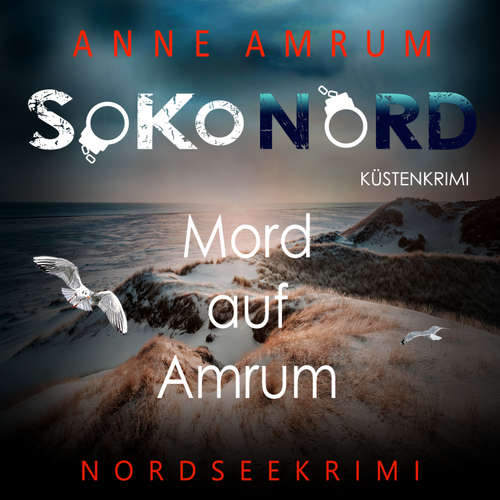 Hoerbuch SoKo Nord - Mord auf Amrum: Küstenkrimi Nordseekrimi - Anne Amrum - Viola Müller