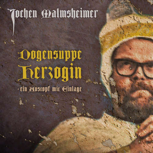 Hoerbuch Dogensuppe Herzogin - Ein Austopf mit Einlage - Jochen Malmsheimer - Jochen Malmsheimer