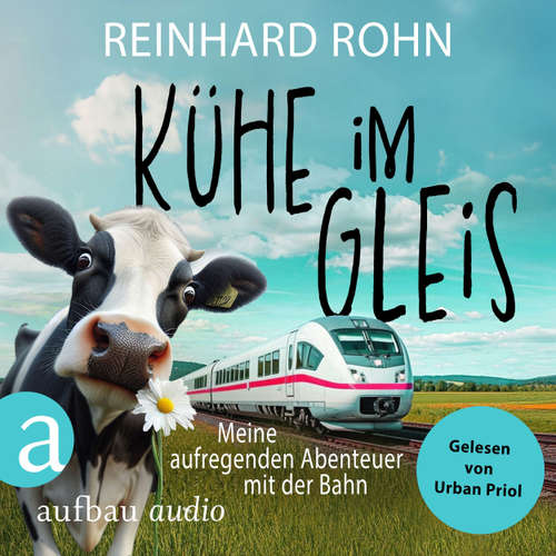 Hoerbuch Kühe im Gleis - Reinhard Rohn - Urban Priol