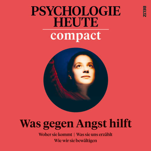 Hoerbuch Psychologie Heute Compact 78: Was gegen Angst hilft - Psychologie Heute - Claudia Gräf