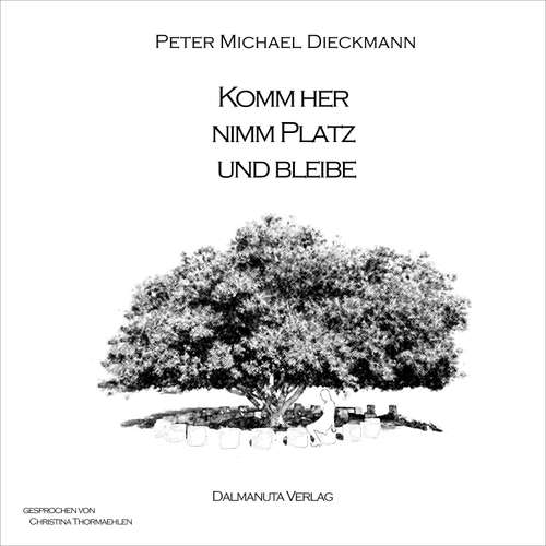 Hoerbuch Komm her, nimm Platz und bleibe - Peter Michael Dieckmann - Christina Thormaehlen