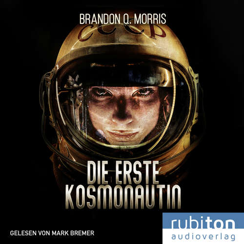 Hoerbuch Die erste Kosmonautin - Brandon Q. Morris - Mark Bremer