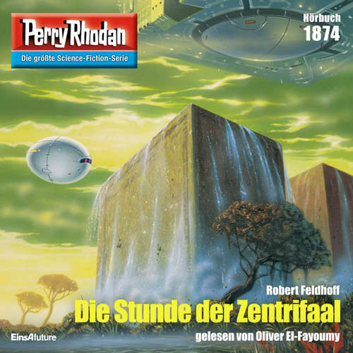 Hoerbuch Perry Rhodan 1874: Die Stunde der Zentrifaal - Robert Feldhoff - Oliver El-Fayoumy