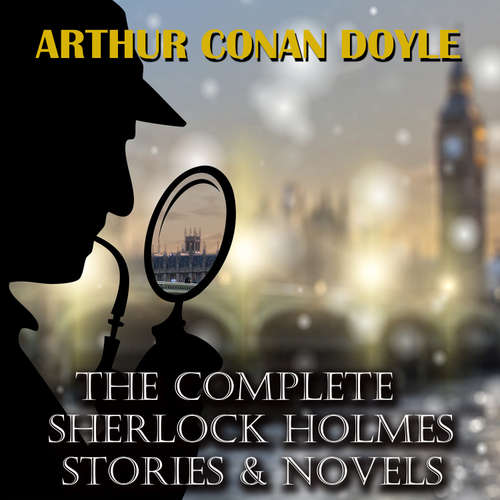 Audiobook The Complete Sherlock Holmes. Stories & Novels - Arthur Conan Doyle - Chris Dabbs
