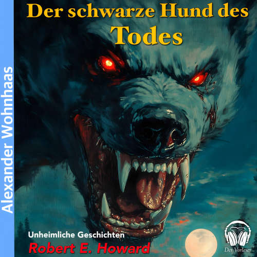 Hoerbuch Der schwarze Hund des Todes - Robert E. Howard - Alexander Wohnhaas