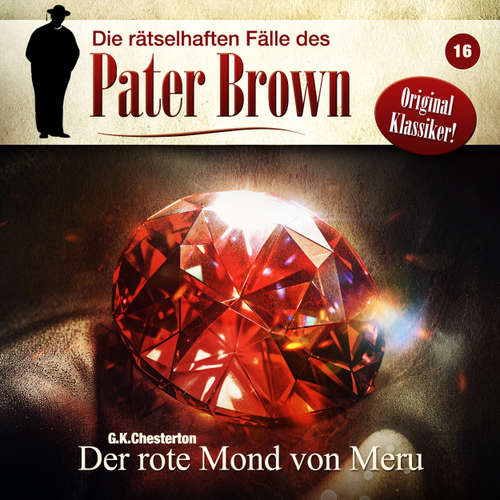 Hoerbuch Die rätselhaften Fälle des Pater Brown, Folge 16: Der rote Mond von Meru - G. K. Chesterton - Brigitte Carlsen
