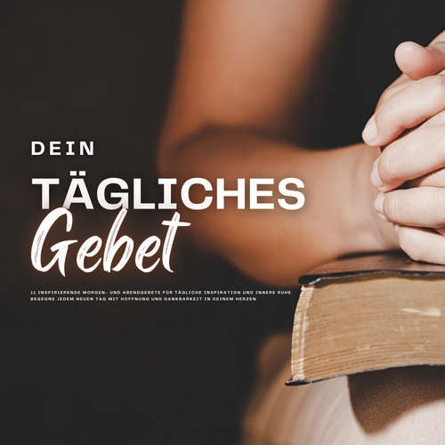 Hoerbuch Dein tägliches Gebet: 11 inspirierende Morgen- und Abendgebete für tägliche Inspiration und innere Ruhe - Patrick Lynen - Stephan Müller