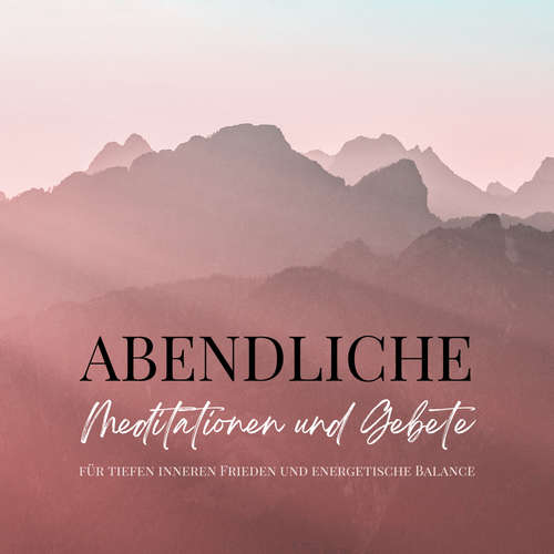 Hoerbuch Abendliche Meditationen und Gebete für tiefen inneren Frieden und energetische Balance - Patrick Lynen - Stephan Müller
