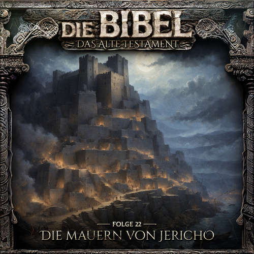 Hoerbuch Die Bibel, Altes Testament, Folge 22: Die Mauern von Jericho - Aikaterini Maria Schlösser - Nils Weyland