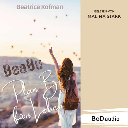 Hoerbuch BeaBu - Plan B fürs Leben - Beatrice Kofman - Malina Stark