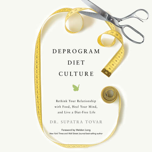 Audiobook Deprogram Diet Culture - Dr. Supatra Tovar - Dr. Supatra Tovar