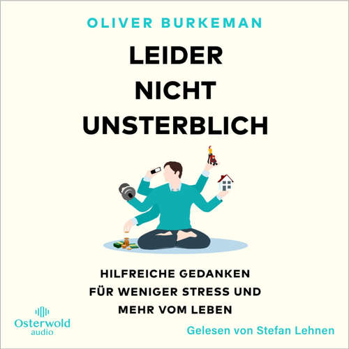Hoerbuch Leider nicht unsterblich - Oliver Burkeman - Stefan Lehnen