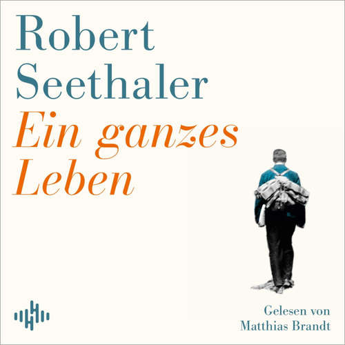 Hoerbuch Ein ganzes Leben - Robert Seethaler - Matthias Brandt
