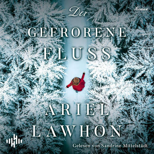 Hoerbuch Der gefrorene Fluss - Ariel Lawhon - Sandrine Mittelstädt