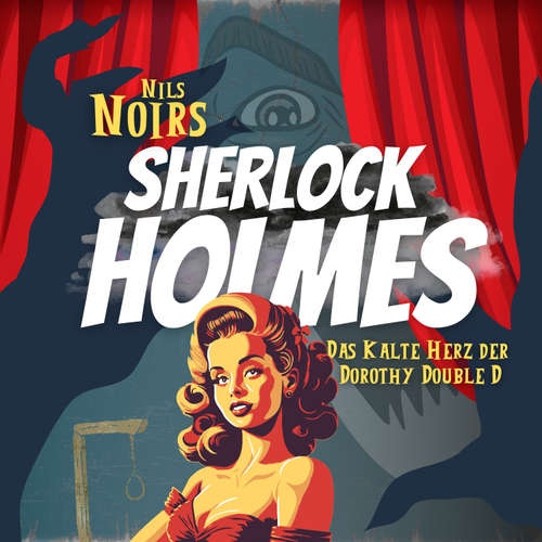 Hoerbuch Nils Noirs Sherlock Holmes, Staffel 1, Folge 1: Das kalte Herz der Dorothy Double D - Nils Noir - Nils Noir