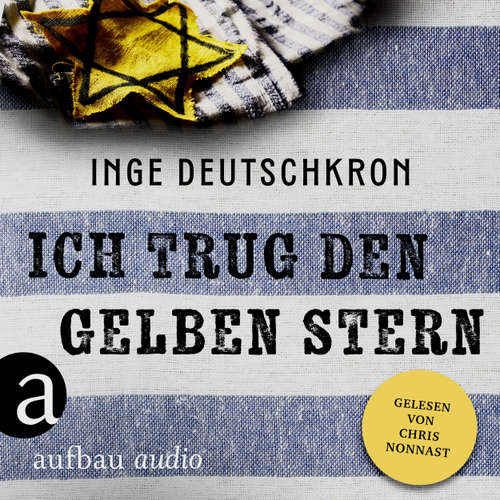 Hoerbuch Ich trug den gelben Stern - Inge Deutschkron - Chris Nonnast