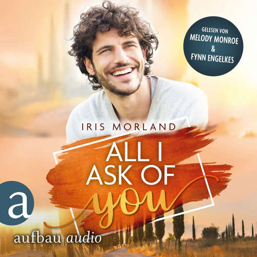 Hoerbuch All I Ask of You - Iris Morland - Melody Monroe