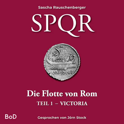 Hoerbuch Victoria - SPQR - Die Flotte von Rom, Teil 1 - Sascha Rauschenberger - Jörn Stock
