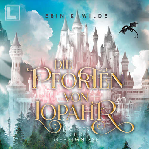 Hoerbuch Lichter und Geheimnisse - Die Pforten von Lopahr, Band 2 - Erin K. Wilde - Fanny Bechert