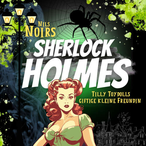 Hoerbuch Nils Noirs Sherlock Holmes, Staffel 1, Folge 4: Tilly Toydolls giftige kleine Freundin - Nils Noir - Nils Noir
