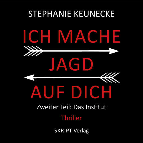 Hoerbuch Ich mache Jagd auf dich - Das Institut - Stephanie Keunecke - Stephanie Keunecke