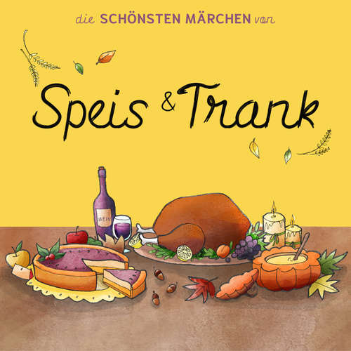 Hoerbuch Die schönsten Märchen von Speis und Trank - Brüder Grimm - Sebastian Lohse