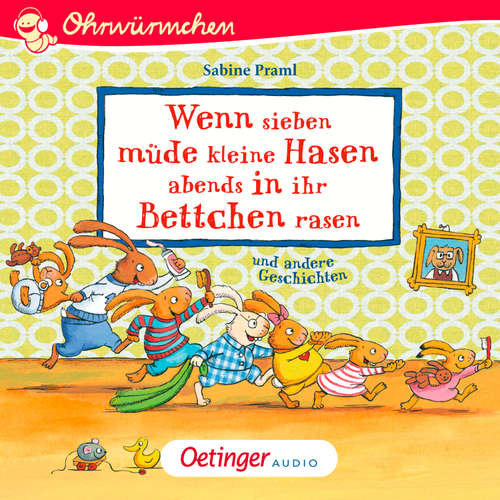 Hoerbuch Wenn sieben müde kleine Hasen abends in ihr Bettchen rasen und andere Geschichten - Sabine Praml - Dagmar Dreke