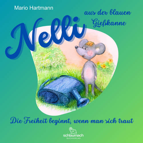 Hoerbuch Nelli aus der blauen Gießkanne - Mario Hartmann - Mario Hartmann