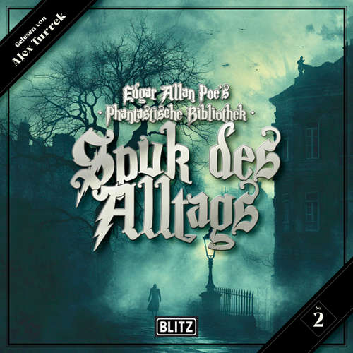 Hoerbuch Edgar Allan Poe's Phantastische Bibliothek - Folge 2: Spuk des Alltags - Alexander M. Frey - Alex Turrek