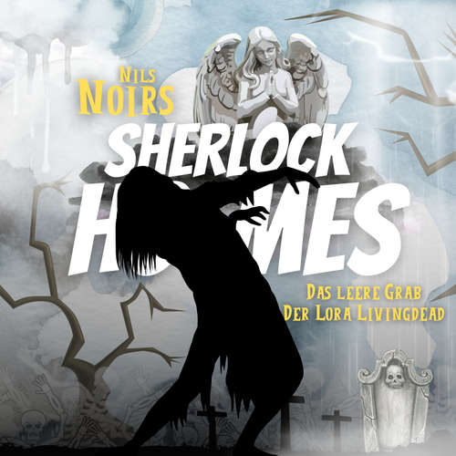 Hoerbuch Nils Noirs Sherlock Holmes, Staffel 3 Folge 4: Das leere Grab der Lora Livingdead - Nils Noir - Nils Noir