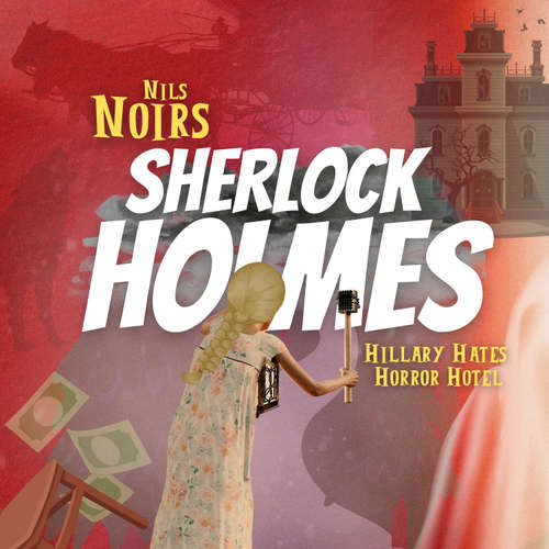 Hoerbuch Nils Noirs Sherlock Holmes, Staffel 2, Folge 4: Hillary Hates Horror Hotel - Nils Noir - Nils Noir