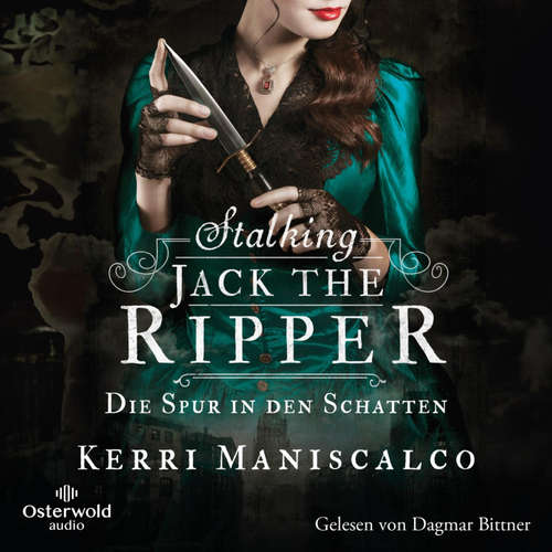 Hoerbuch Stalking Jack the Ripper (Die grausamen Fälle der Audrey Rose 1) - Kerri Maniscalco - Dagmar Bittner