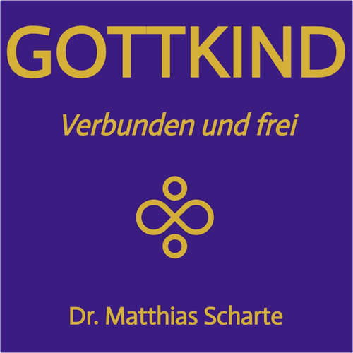 Hoerbuch Gottkind - Verbunden und frei - Dr. Matthias Scharte - Dr. Matthias Scharte