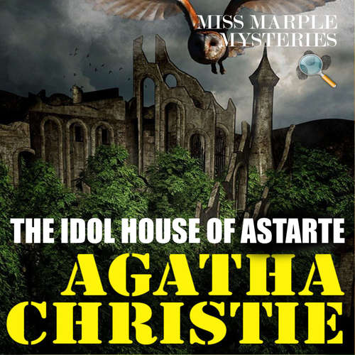 Audiobook The Idol House of Astarte. Miss Marple Mysteries - Agatha Christie - Mark Bowen