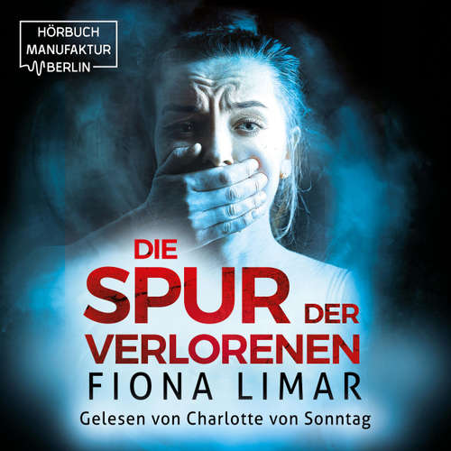 Hoerbuch Die Spur der Verlorenen - Brandenburg-Krimis, Band 8 - Fiona Limar - Charlotte von Sonntag