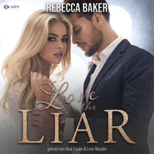 Hoerbuch Love the Liar: Verbotenes Knistern mit dem Milliardär - Rebecca Baker - Nina Franke