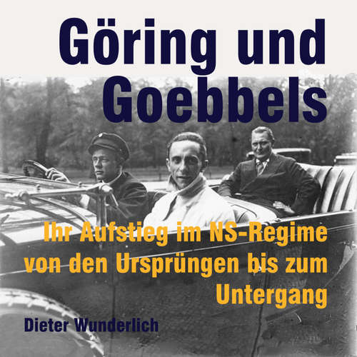 Hoerbuch Göring und Goebbels - Dieter Wunderlich - Sebastian Dunkelberg