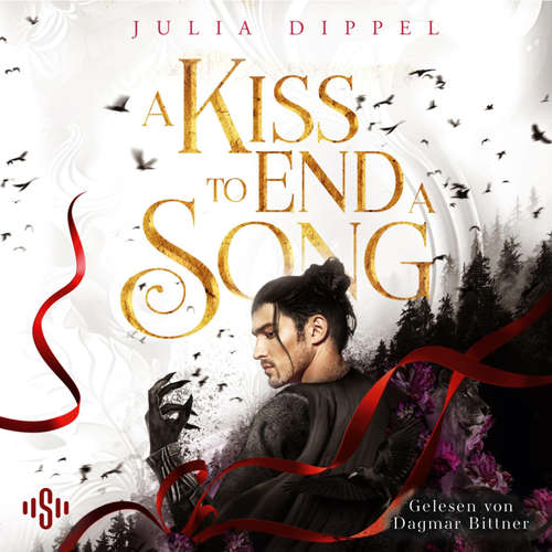 Hoerbuch Die Sonnenfeuer-Ballade 3: A Kiss to end a Song - Julia Dippel - Dagmar Bittner