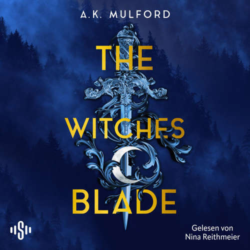 Hoerbuch The Witches Blade - A. K. Mulford - Nina Reithmeier
