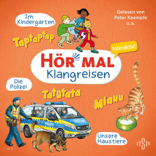 Hoerbuch Hör mal (Klangreisen): Im Kindergarten, Unsere Haustiere, Die Polizei - Sandra Kunstmann - Peter Kaempfe