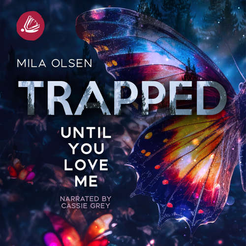 Audiobook Trapped: Until You Love Me - Mila Olsen - Cassie Grey