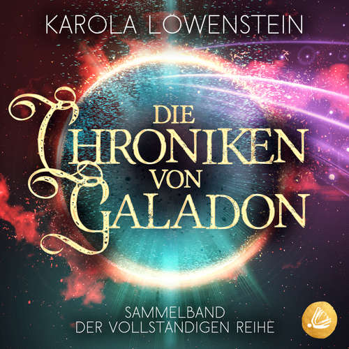 Hoerbuch Die Chroniken von Galadon - Sammelband - Karola Löwenstein - Anja Kalischke-Bäuerle