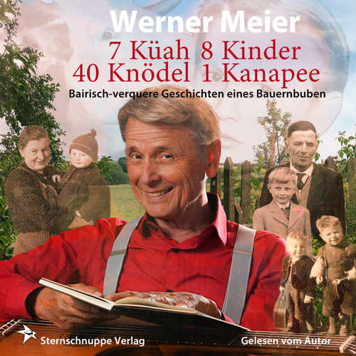 Hoerbuch 7 Küah 8 Kinder 40 Knödel 1 Kanapee - Werner Meier - Werner Meier