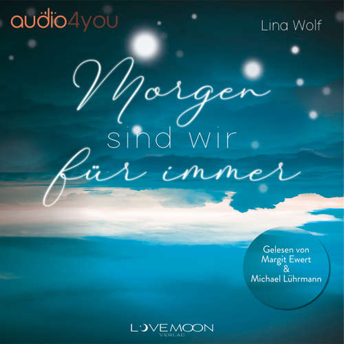 Hoerbuch Morgen sind wir für immer - Lina Wolf - Michael Lührmann