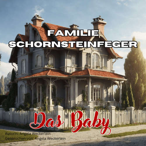 Hoerbuch Familie Schornsteinfeger - Das Baby - Angela Weckerlein - Angela Weckerlein