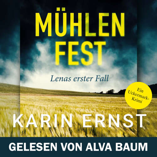 Hoerbuch Mühlenfest. Lenas erster Fall - Uckermark-Krimi, Band 1 - Karin Ernst - Alva Baum